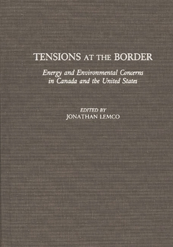 Hardcover Tensions at the Border: Energy and Environmental Concerns in Canada and the United States Book