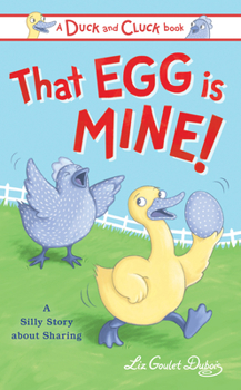 Hardcover That Egg Is Mine!: A Silly Story about Sharing Book