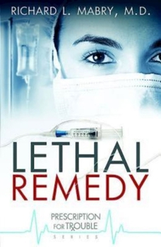 Lethal Remedy - Book #4 of the Prescription for Trouble