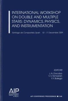 Hardcover International Workshop on Double and Multiple Stars: Dynamics, Physics, and Instrumentation: Santiago de Compeostela, Spain, 10-11 December 2009 Book