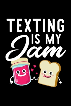 Texting Is My Jam: Funny Notebook for Texting Fan | Great Christmas & Birthday Gift Idea for Texting Fan | Texting Journal | 100 pages 6x9 inches