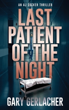 Hardcover Last Patient of the Night: An AJ Docker Thriller Book