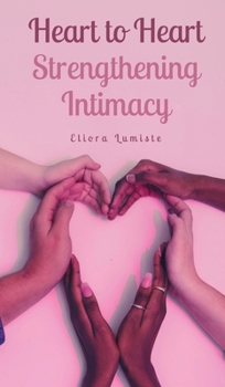 Hardcover Heart to Heart: Strengthening Intimacy Book