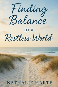 Finding Balance in a Restless World: A Heartfelt Guide to Reclaiming Your Calm, Confidence, and Inner Light (The Emotional Mastery Collection: Realign, Empower, Lead)