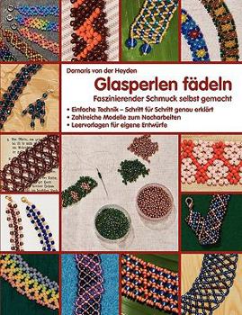 Paperback Glasperlen fädeln: Faszinierender Schmuck selbst gemacht [German] Book