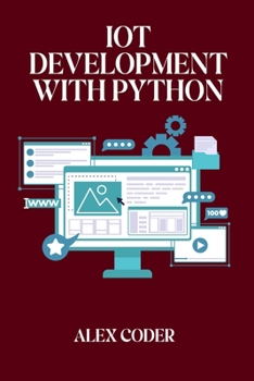 Paperback IoT Development with Python: Building Connected Devices with Raspberry Pi, ESP32, and Python Book