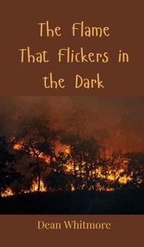 Hardcover The Flame That Flickers in the Dark Book