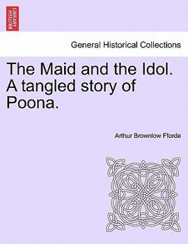 Paperback The Maid and the Idol. a Tangled Story of Poona. Book
