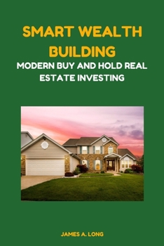 Paperback Smart Wealth Building: Modern Buy and Hold Real Estate Investing Book