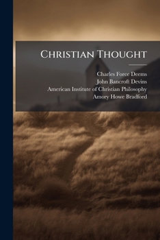 Christian Thought, Vol. 7: Lectures and Papers on Philosophy, Christian Evidence, Biblical Elucidation (Classic Reprint)