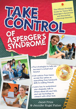 Paperback Take Control of Asperger's Syndrome: The Official Strategy Guide for Teens With Asperger's Syndrome and Nonverbal Learning Disorder Book