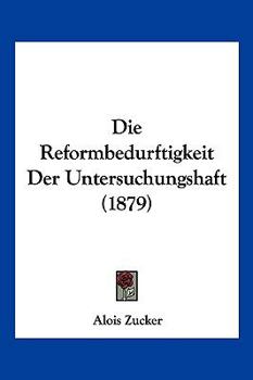 Paperback Die Reformbedurftigkeit Der Untersuchungshaft (1879) [German] Book