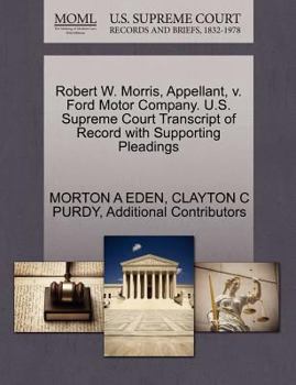 Paperback Robert W. Morris, Appellant, V. Ford Motor Company. U.S. Supreme Court Transcript of Record with Supporting Pleadings Book