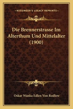 Paperback Die Brennerstrasse Im Alterthum Und Mittelalter (1900) [German] Book