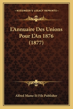 Paperback L'Annuaire Des Unions Pour L'An 1876 (1877) [French] Book