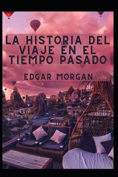 La historia del viaje en el tiempo pasado (Spanish Edition)