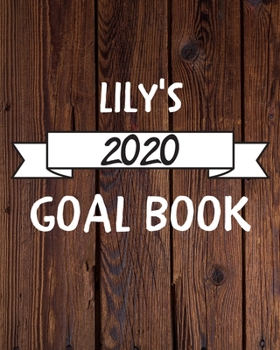 Lily's 2020 Goal Book: 2020 New Year Planner Goal Journal Gift for Lily  / Notebook / Diary / Unique Greeting Card Alternative