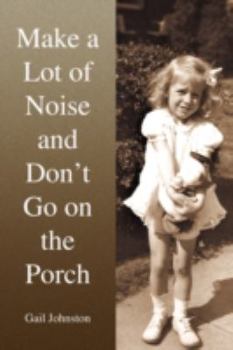 Paperback Make a Lot of Noise and Don't Go on the Porch Book