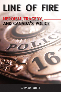 Paperback Line of Fire: Heroism, Tragedy, and Canada's Police Book