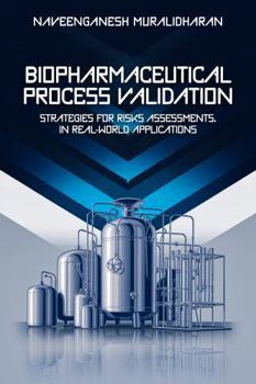 Hardcover Biopharmaceutical Process Validation: Strategies for Risks Assessments in Real-World Applications Book
