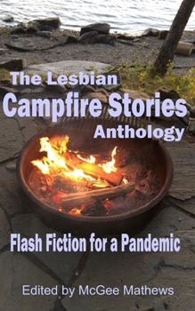 Paperback The Lesbian Campfire Stories Anthology: Flash Fiction for a Pandemic Book