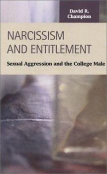 Hardcover Narcissism and Entitlement: Sexual Agression and the College Male Book