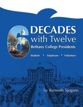 Paperback Six Decades with Twelve Bethany College Presidents Book