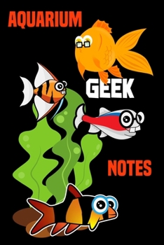 Paperback Aquarium Geek Notes: Customized Fish Tank Maintenance Record Book. Great For Monitoring Water Parameters, Water Change Schedule, And Breedi Book