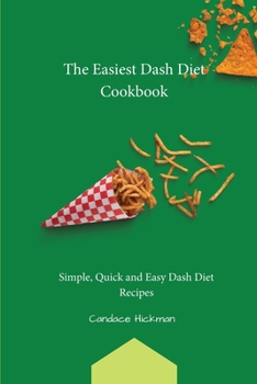 Paperback The Easiest Dash Diet Cookbook: Simple, Quick and Easy Dash Diet Recipes Book