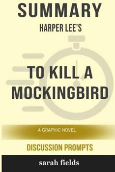 Paperback Summary: Harper Lee's To Kill a Mockingbird: A Graphic Novel (Discussion Prompts) Book