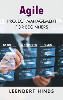 Paperback Agile Project Management: From Initiation to Successful Delivery Book