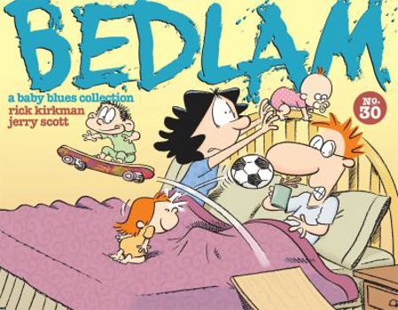 Bedlam: A Baby Blues Collection - Book #30 of the Baby Blues Scrapbooks