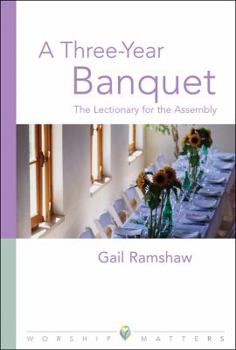 Paperback A Three-Year Banquet: The Lectionary for the Assembly Book