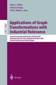 Paperback Applications of Graph Transformations with Industrial Relevance: Second International Workshop, Agtive 2003, Charlottesville, Va, Usa, September 27 - Book