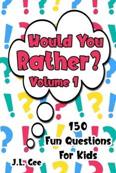 Paperback Would You Rather? Volume 1: 150 Fun Questions for Kids Book