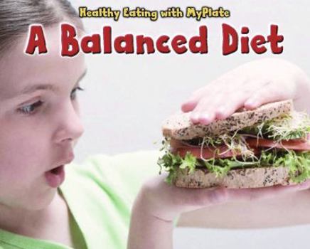 A Balanced Diet - Book  of the Healthy Eating with MyPlate