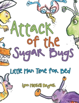 Paperback Attack of the Sugar Bugs: Little Man Time for Bed Book