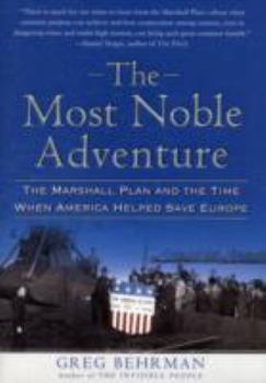 Hardcover The Most Noble Adventure: The Marshall Plan and the Time When America Helped Save Europe Book