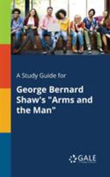 Paperback A Study Guide for George Bernard Shaw's "Arms and the Man" Book