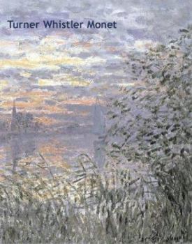 Hardcover Turner, Whistler, Monet: Impressionist Visions Book