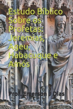 Paperback Estudo Bíblico Sobre os Profetas: Jeremias, Ageu, Habacuque e Amós [Portuguese] Book