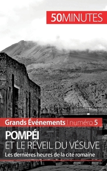 Paperback Pompéi et le réveil du Vésuve: Les dernières heures de la cité romaine [French] Book