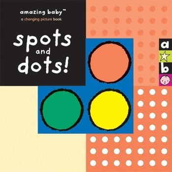 Spots and Dots! (Amazing Baby) - Book  of the Amazing Baby