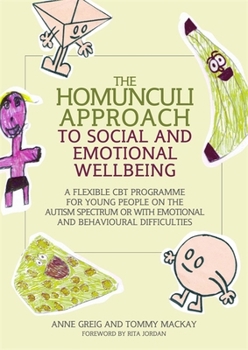 Paperback The Homunculi Approach to Social and Emotional Wellbeing: A Flexible CBT Programme for Young People on the Autism Spectrum or with Emotional and Behav Book