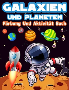 Paperback Galaxien Und Planeten Färbung Und Aktivität Buch Für Kinder: Große Färbung Und Aktivität Buch Für Kinder Mit Planeten, Weltraum, Astronauten, Wortsuch [German] Book