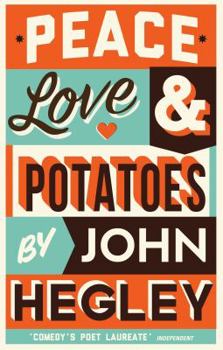 Hardcover Peace, Love & Potatoes. John Hegley Book