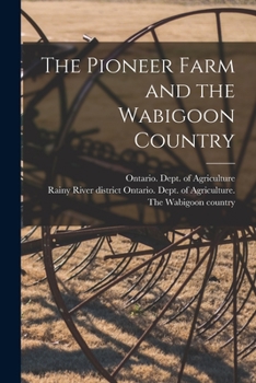 Paperback The Pioneer Farm and the Wabigoon Country Book