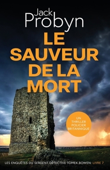 Le Sauveur de la Mort: Un Thriller Policier Britannique (Les enquêtes du Sergent Détective Tomek Bowen) (French Edition)