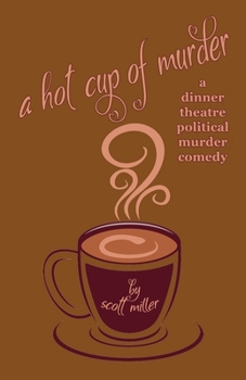 Paperback A Hot Cup of Murder: a dinner theatre political murder comedy Book