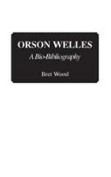 Hardcover Orson Welles: A Bio-Bibliography Book